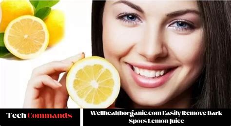 wellhealthorganic.com/easily-remove-dark-spots-lemon-juice|Discover the Power of Lemon Juice in Removing Dark Spots